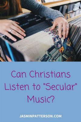 Can I Listen to Secular Music as a Christian: A Diverse Perspective