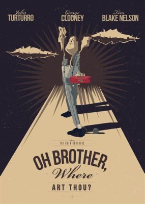 O Brother Where Art Thou Poster: A Deep Dive into the Art of Promotion