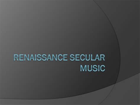 select all the elements common in renaissance secular music. What influenced the evolution of these elements and how did they shape contemporary music?